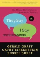 They Say/I Say: The Moves That Matter in Academic Writing with Readings di Gerald Graff, Cathy Birkenstein, Russel Durst edito da W. W. Norton & Company