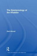 The Epistemology of Ibn Khaldun di Zaid Ahmad edito da Taylor & Francis Ltd