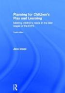 Planning for Children's Play and Learning di Jane Drake edito da Taylor & Francis Ltd