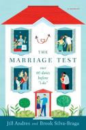 The Marriage Test: Our 40 Dates Before "I Do" di Jill Andres, Brook Silva-Braga edito da Berkley Books