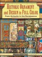 Historic Ornament And Design In Full Color di Guilio Ferrari edito da Dover Publications Inc.
