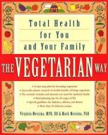 The Vegetarian Way: Total Health for You and Your Family di Virginia Messina edito da Harmony
