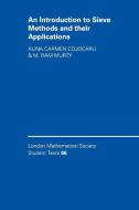 An Introduction to Sieve Methods and Their             Applications di Alina Carmen Cojocaru, M. Ram Murty edito da Cambridge University Press
