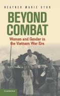 Beyond Combat di Heather Marie Stur edito da Cambridge University Press