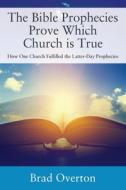 The Bible Prophecies Prove Which Church di BRAD OVERTON edito da Lightning Source Uk Ltd