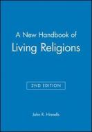 Hinnells, J: New Handbook of Living Religions di John R. Hinnells edito da Wiley-Blackwell