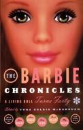 The Barbie Chronicles: A Living Doll Turns Forty di Yona Zeldis McDonough edito da TOUCHSTONE PR