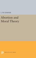 Abortion and Moral Theory di L. W. Sumner edito da Princeton University Press