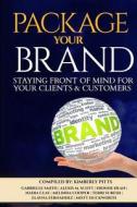 Package Your Brand: Staying Front of Mind for Your Clients & Customers Package Your Brand: Staying Front of Mind for Your Clients & Customers