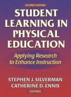 Student Learning in Physical Education - 2nd: Applying Research to Enhance Instruction di Robert S. Weinberg, Silverman, Stephen J. Silverman edito da Human Kinetics Publishers