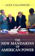 The New Mandarins of American Power di Alex Callinicos edito da Polity Press