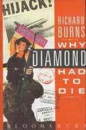 Why Diamond Had To Die di Richard Burns edito da Bloomsbury Publishing Plc