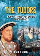 All About: The Tudors di Heather Morris edito da Hachette Children's Group