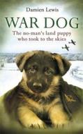War Dog di Damien Lewis edito da Little, Brown Book Group