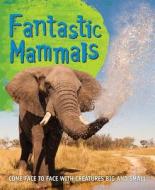 Fast Facts: Fantastic Mammals: Meet Some Amazing Animals, Big and Small di Kingfisher Books edito da Kingfisher