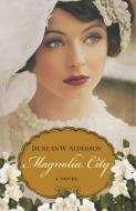Magnolia City di Duncan W. Alderson edito da Kensington Publishing