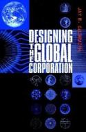 Designing Global Corporation di Jay R. Galbraith, Galbraith edito da John Wiley & Sons