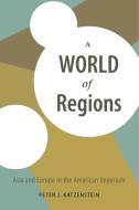 A World of Regions di Peter J. Katzenstein edito da Cornell University Press