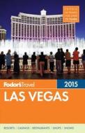 Fodors 2015 Las Vegas di FODOR'S TRAVEL PUBLI edito da Us Imports