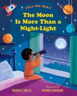 The Moon Is More Than a Night-Light di Robert E. Wells edito da WHITMAN ALBERT & CO