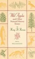 Thoreau, H:  Wild Apples and Other Natural History Essays di Henry D. Thoreau edito da The University of Georgia Press