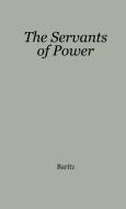 The Servants of Power di Loren Baritz, Unknown edito da Greenwood Press