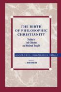 The Birth of Philosophic Christianity di Ernest L. Fortin edito da Rowman & Littlefield Publishers