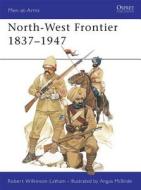 North-west Frontier, 1837-1947 di Robert Wilkinson-Latham edito da Bloomsbury Publishing PLC