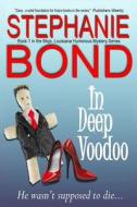 In Deep Voodoo di Stephanie Bond edito da Stephanie Bond, Incorporated