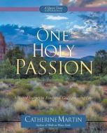 One Holy Passion: A Sacred Journey in Exodus to God's Amazing Love di Catherine Martin edito da QUIET TIME MINISTRIES