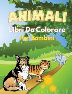 Animali Libri Da Colorare Per Bambini di Charlie Motley edito da CHARLIE MOTLEY