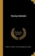 Racing Calendar di Robert J. Hunter, Ireland) edito da WENTWORTH PR