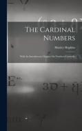 The Cardinal Numbers: With An Introductory Chapter On Numbers Generally di Manley Hopkins edito da LEGARE STREET PR