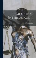 A Municipal Internal Audit di Arthur Collins edito da LEGARE STREET PR