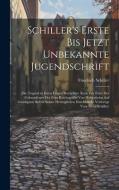 Schiller's Erste Bis Jetzt Unbekannte Jugendschrift di Friedrich Schiller edito da LEGARE STREET PR