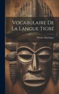 Vocabulaire de La Langue Tigré di Werner Munzinger edito da LEGARE STREET PR