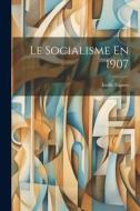 Le Socialisme En 1907 di Emile Faguet edito da LEGARE STREET PR
