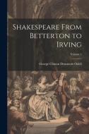 Shakespeare From Betterton to Irving; Volume 1 di George Clinton Densmore Odell edito da LEGARE STREET PR