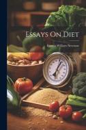 Essays On Diet di Francis William Newman edito da LEGARE STREET PR