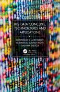 Big Data Concepts, Technologies, And Applications di Mohammad Shahid Husain, Mohammad Zunnun Khan, Tamanna Siddiqui edito da Taylor & Francis Ltd