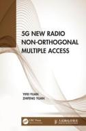 5G New Radio Non-Orthogonal Multiple Access di Yifei Yuan, Zhifeng Yuan edito da Taylor & Francis Ltd