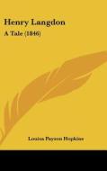 Henry Langdon: A Tale (1846) di Louisa Payson Hopkins edito da Kessinger Publishing