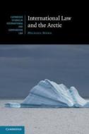 International Law and the Arctic di Michael Byers edito da Cambridge University Press