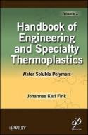 Handbook of Engineering and Specialty Thermoplastics, Volume 2: Water Soluble Polymers di Johannes Karl Fink edito da WILEY