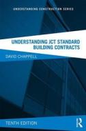 Understanding JCT Standard Building Contracts di David Chappell edito da Taylor & Francis Ltd