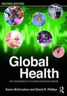Global Health di Kevin McCracken, David R. Phillips edito da Taylor & Francis Ltd
