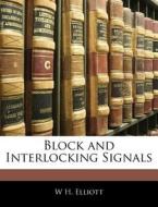 Block And Interlocking Signals di W. H. Elliott edito da Nabu Press