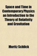 Space And Time In Contemporary Physics A di Moritz Schlick edito da General Books