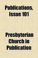 Publications, Issue 101 di Presbyt Publication edito da General Books