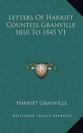 Letters of Harriet Countess Granville 1810 to 1845 V1 di Harriet Granville edito da Kessinger Publishing
